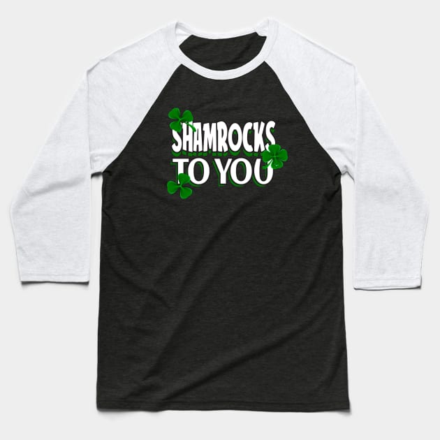 St. Patrick's Day Shamrocks to you Baseball T-Shirt by Foxxy Merch